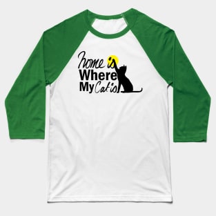 Home Is Where My Cat Is Baseball T-Shirt
